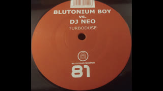 Blutonium Boy vs. DJ Neo - Turbodüse