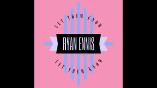 Ryan Ennis - Let Them Know