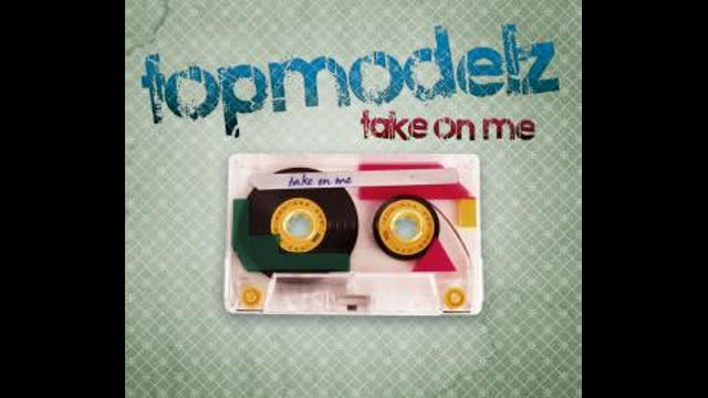 Topmodelz - Take On Me [DJ Gollum Remix]