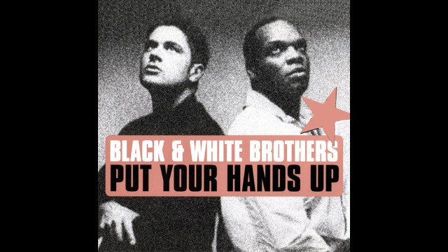 Black & White Brothers - Put Your Hands Up