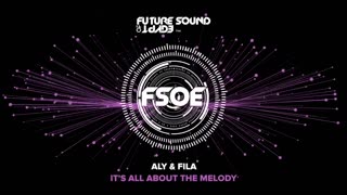 Aly & Fila - It's All About The Melody