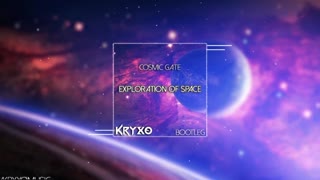 Cosmic Gate - Exploration Of Space (Kryxo Bootleg)