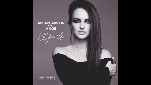 Anton Ishutin & Ange - Let You Go (ATB Cover 2017) (Radio Edit)