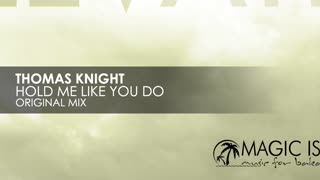 Thomas Knight - Hold Me Like You Do