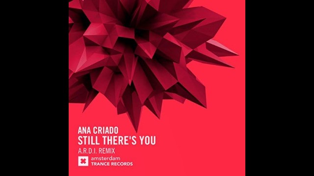 Ana Criado & A.R.D.I. - Still There's You (A.R.D.I. Radio Edit)