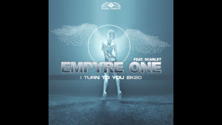 Empyre One feat. Scarlet  -  I Turn To You 2k20