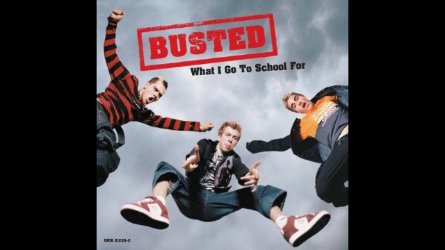 Busted - What I Go To School For