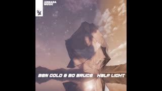 Ben Gold & Bo Bruce  -  Half Light (Extended Mix)