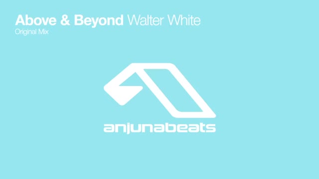 Above & Beyond - Walter White (Original Mix)