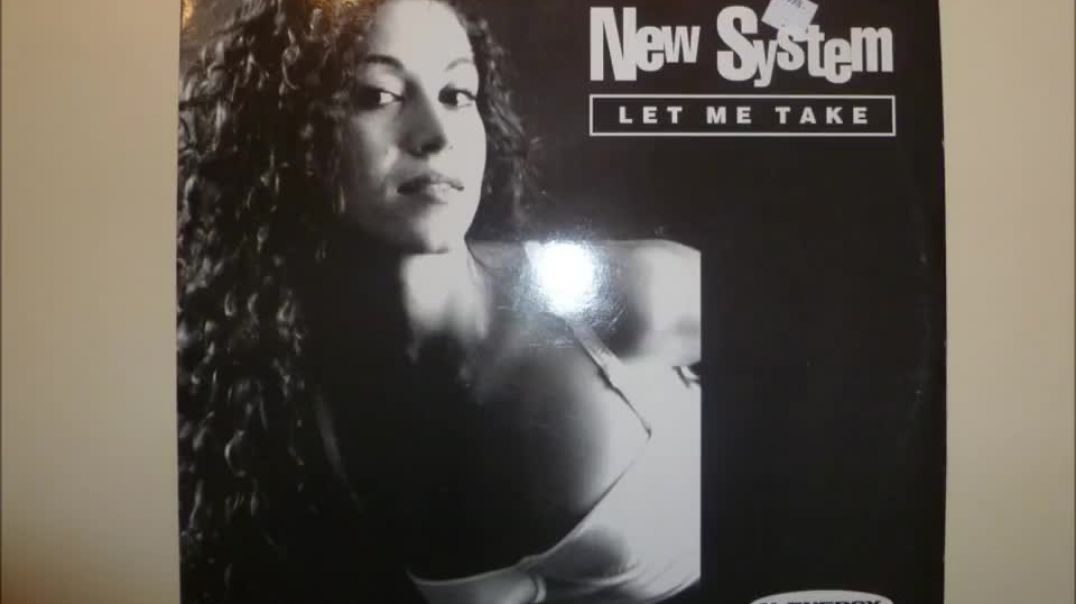New System - Let Me Take