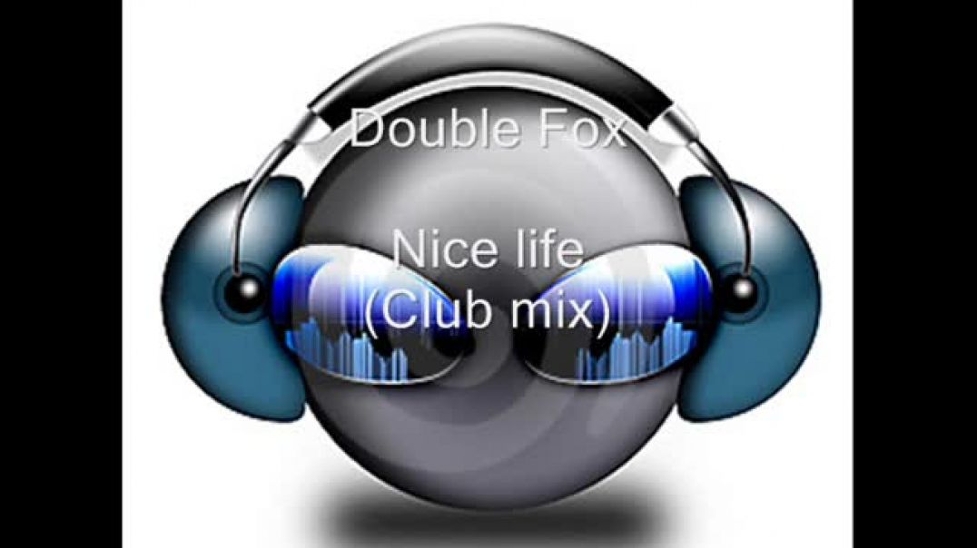 Double Fox - Nice Life (Club mix)