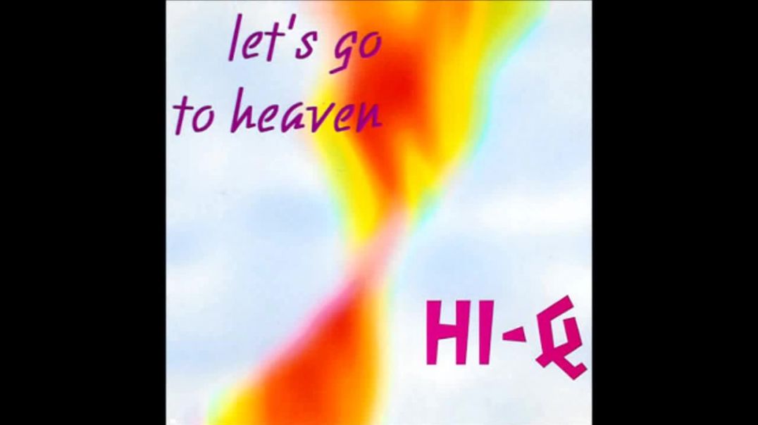 Hi-Q - Let's Go To Heaven ('Q' Radio Mix)