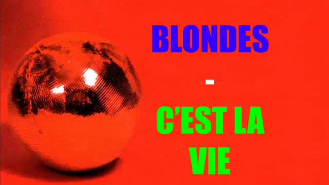 Blondes -  C'est La Vie