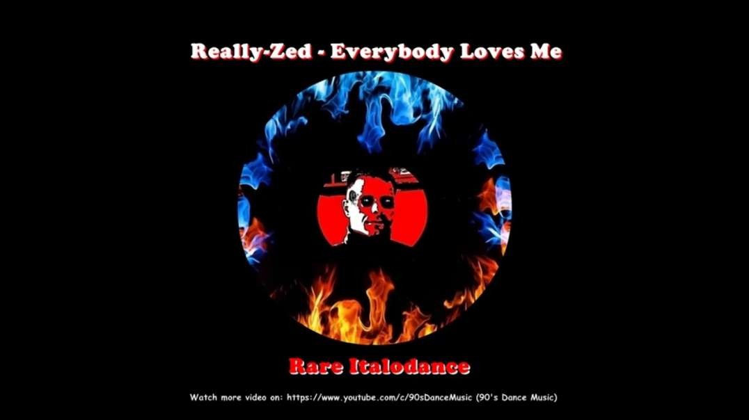 Really-Zed - Everybody Loves Me (Extended)