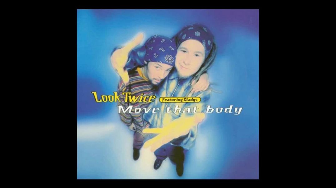 Look Twice ft Gladys - Move that body (Extended)