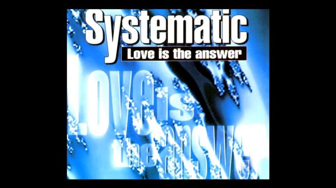 Systematic - Love is the answer (Club Mix)