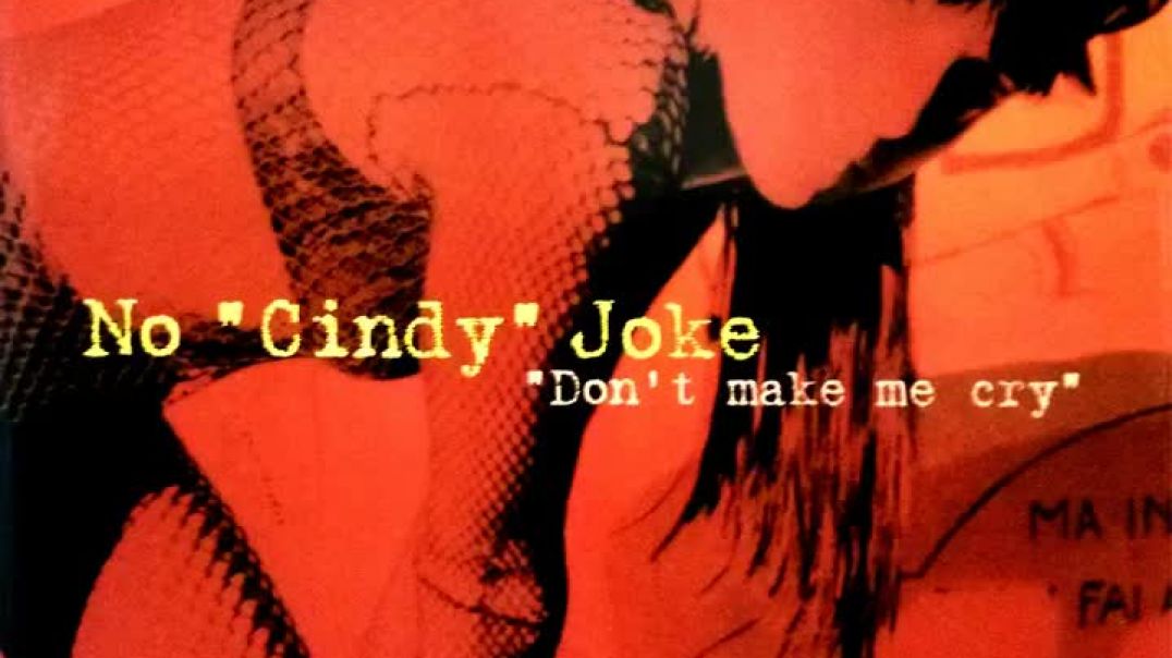 No "Cindy" Joke – Don't Make Me Cry (Extended)