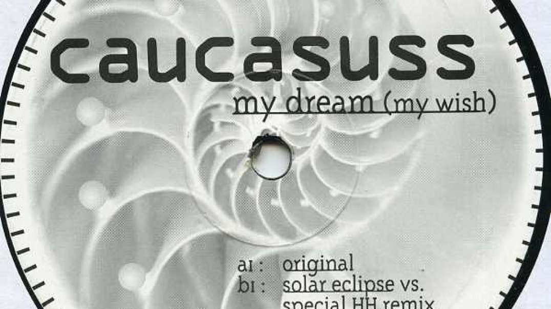 Caucasuss - My Dream (My Wish)