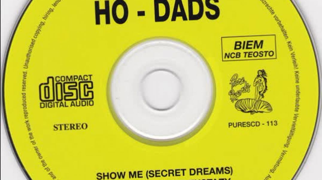 Ho-Dads - Show Me (Secret Dreams) - The Way To The Exstazy (Dance Version)