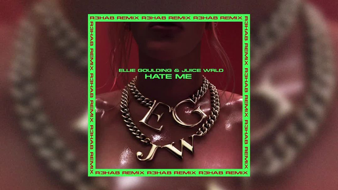 Ellie Goulding & Juice WRLD - Hate Me (R3HAB Remix)