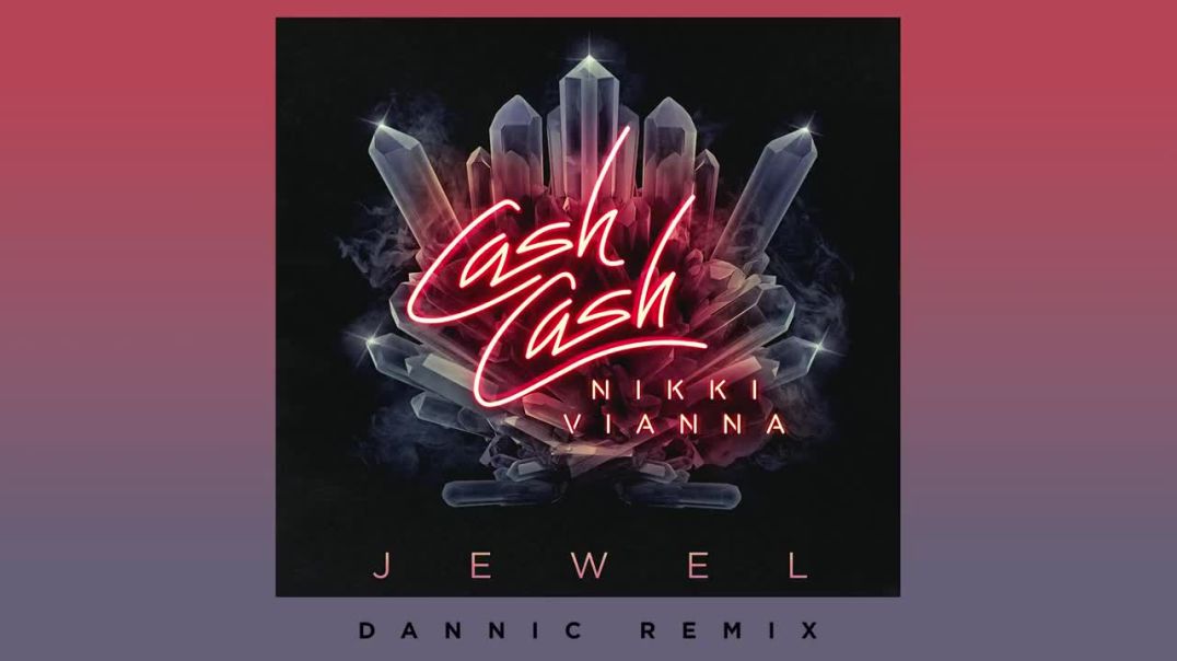 Cash Cash ft. Nikki Vianna - Jewel (Dannic Remix)