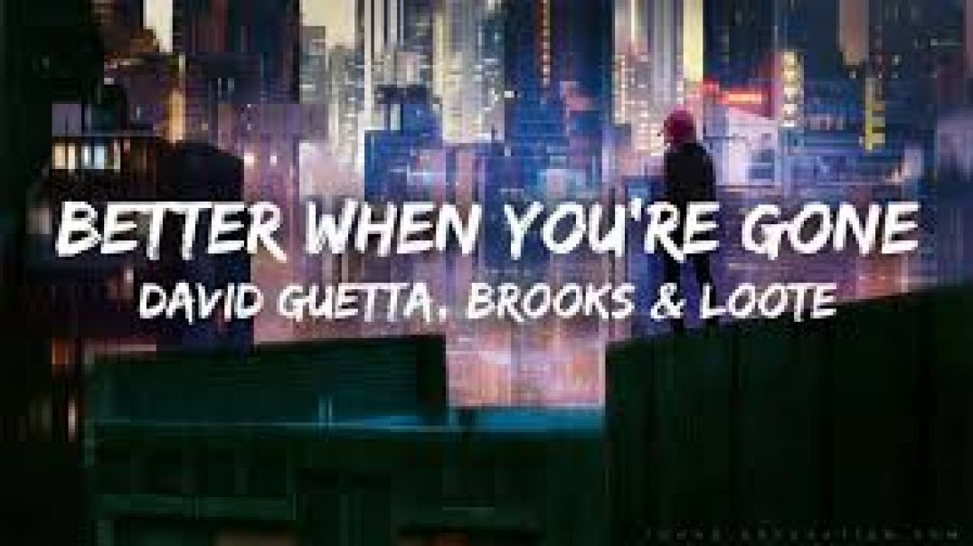 David Guetta, Brooks & Loote - Better When You're Gone
