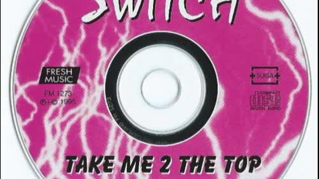 Switch - Take Me 2 The Top (Extended Mix)
