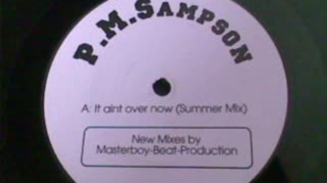 P.M. Sampson - Ain't Over Now (Freestyle Mix)