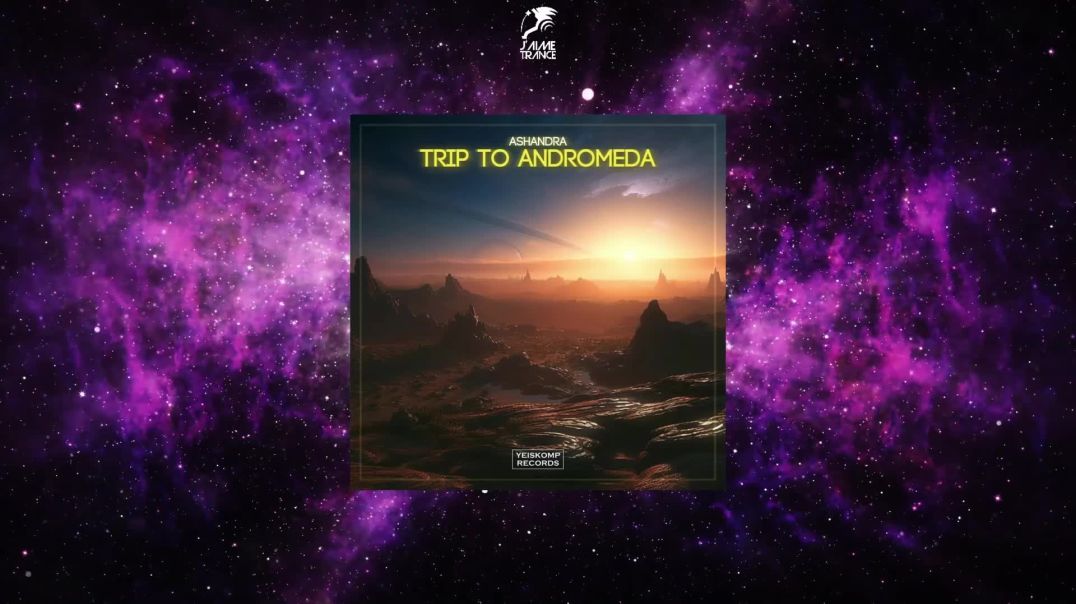 Ashandra - Trip To Andromeda (Original Mix)