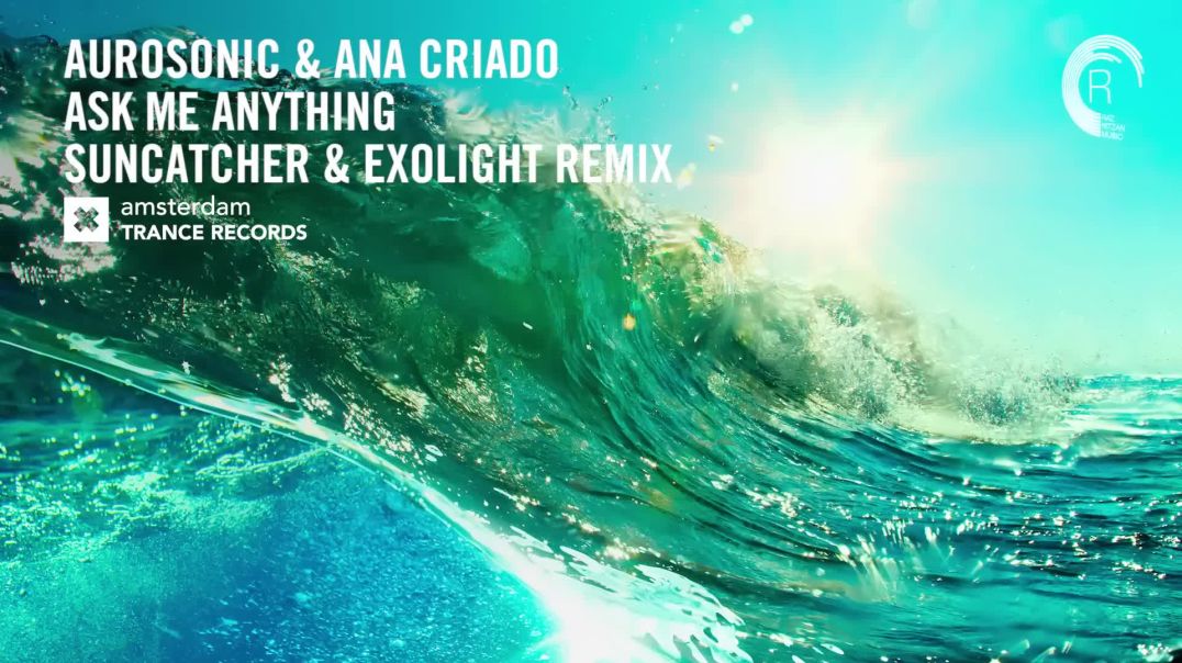 Aurosonic & Ana Criado - Ask Me Anything (Suncatcher & Exolight Extended Remix)