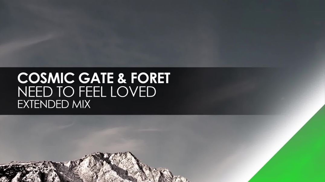 Cosmic Gate & Foret - Need To Feel Loved (Extended Mix)
