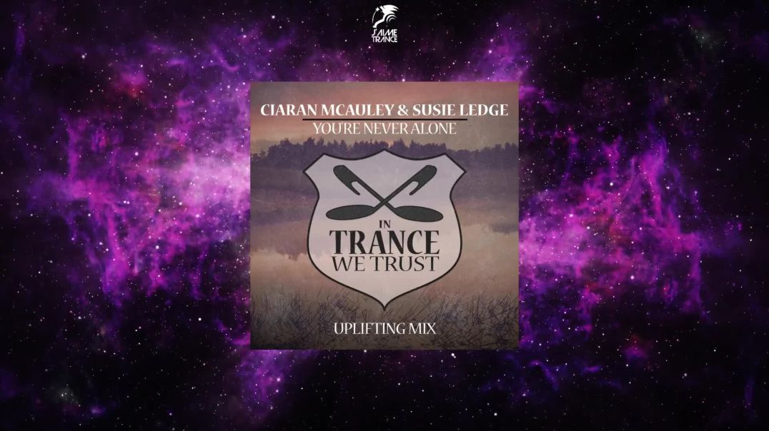 Ciaran McAuley & Susie Ledge - You're Never Alone (Extended Uplifting Mix)